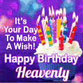 It's Your Day To Make A Wish! Happy Birthday Heavenly!