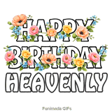 Bright and colorful spring flowers blooming around a Happy Birthday Heavenly message