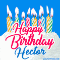 Happy Birthday GIF for Hector with Birthday Cake and Lit Candles