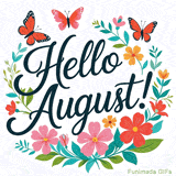A stylish animated GIF showing the message 'Hello August!' surrounded by butterflies and a decorative flower wreath in bright summer colors.