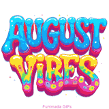 Playful 'August Vibes' GIF with colorful, glossy text and psychedelic patterns, giving off a fun, bright, and cheerful summer vibe.