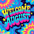 A psychedelic animated GIF with the phrase 'Welcome August' in a bubbly, 3D font. The text has a yellow and cyan gradient, set against a swirling background of blue and pink liquid patterns.