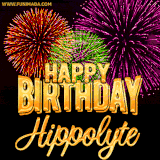A golden 'Happy Birthday Hippolyte' message with vibrant fireworks in the background, creating a festive and celebratory vibe in this animated name GIF.