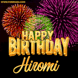 A golden 'Happy Birthday Hiromi' message with vibrant fireworks in the background, creating a festive and celebratory vibe in this animated name GIF.