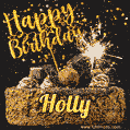 Celebrate Holly's birthday with a GIF featuring chocolate cake, a lit sparkler, and golden stars
