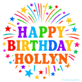 Happy Birthday Hollyn' GIF with rainbow-colored letters, colorful stars, and fireworks on white background.