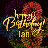 A vibrant display of multicolor fireworks with the text 'Happy Birthday Ian' written in gold, glowing beautifully in front of the explosive background.
