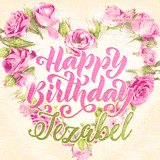 A stunning heart made of pink roses surrounds the elegant script text 'Happy Birthday Iezabel' on a soft beige background. Animated sparkles add a magical and festive feel.