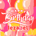 Happy Birthday Iezabel - Colorful Animated Floating Balloons Birthday Card