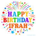 Happy Birthday Ifrah' GIF with rainbow-colored letters, colorful stars, and fireworks on white background.