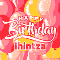 Happy Birthday Ihintza - Colorful Animated Floating Balloons Birthday Card