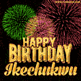 Wishing You A Happy Birthday, Ikechukwu! Best fireworks GIF animated greeting card.