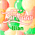 Happy Birthday Image for Ilian. Colorful Birthday Balloons GIF Animation.