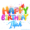 Happy Birthday Ilijah - Creative Personalized GIF With Name