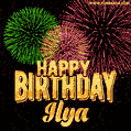 Wishing You A Happy Birthday, Ilya! Best fireworks GIF animated greeting card.