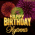 Wishing You A Happy Birthday, Ilyanna! Best fireworks GIF animated greeting card.
