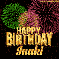 Wishing You A Happy Birthday, Inaki! Best fireworks GIF animated greeting card.