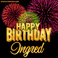 Wishing You A Happy Birthday, Ingred! Best fireworks GIF animated greeting card.