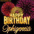 Wishing You A Happy Birthday, Iphigeneia! Best fireworks GIF animated greeting card.