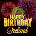 Wishing You A Happy Birthday, Ireland! Best fireworks GIF animated greeting card.
