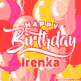 Happy Birthday Irenka - Colorful Animated Floating Balloons Birthday Card