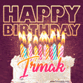 Irmak - Animated Happy Birthday Cake GIF Image for WhatsApp