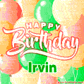 Happy Birthday Image for Irvin. Colorful Birthday Balloons GIF Animation.