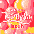 Happy Birthday Iscah - Colorful Animated Floating Balloons Birthday Card
