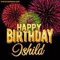 Wishing You A Happy Birthday, Ishild! Best fireworks GIF animated greeting card.