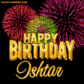 Wishing You A Happy Birthday, Ishtar! Best fireworks GIF animated greeting card.