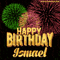 Wishing You A Happy Birthday, Ismael! Best fireworks GIF animated greeting card.
