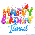 Happy Birthday Ismael - Creative Personalized GIF With Name