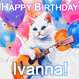 Animated GIF featuring a charming white cat with bright blue eyes strumming a guitar while colorful balloons float in the background, with 'Happy Birthday Ivanna!' text.