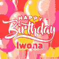 Happy Birthday Iwona - Colorful Animated Floating Balloons Birthday Card