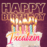 A colorful birthday cake topped with lit candles, with the words 'Happy Birthday Ixcatzin' in bold glowing letters on a burgundy background. Animated flames add a festive touch.