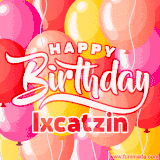 A vibrant name GIF featuring colorful balloons in shades of pink, orange, and yellow with the bold text 'Happy Birthday Ixcatzin' in festive fonts, creating a lively birthday vibe.
