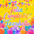 A bright and festive GIF with the text 'Feliz Cumpleaños Izzabella' in Spanish in colorful fonts, surrounded by confetti, balloons, and festive banners on a vibrant yellow background.