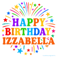 Happy Birthday Izzabella' GIF with rainbow-colored letters, colorful stars, and fireworks on white background.