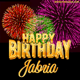A golden 'Happy Birthday Jabria' message with vibrant fireworks in the background, creating a festive and celebratory vibe in this animated name GIF.