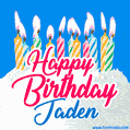 Happy Birthday GIF for Jaden with Birthday Cake and Lit Candles