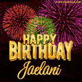 Wishing You A Happy Birthday, Jaelani! Best fireworks GIF animated greeting card.