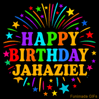 Vibrant animated GIF with 'Happy Birthday Jahaziel' in rainbow-colored text, surrounded by colorful stars and fireworks on a black background.