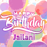 A vibrant name GIF featuring colorful balloons in shades of pink, orange, and yellow with the bold text 'Happy Birthday Jailani' in festive fonts, creating a lively birthday vibe.