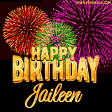 A golden 'Happy Birthday Jaileen' message with vibrant fireworks in the background, creating a festive and celebratory vibe in this animated name GIF.