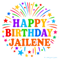 Happy Birthday Jailene' GIF with rainbow-colored letters, colorful stars, and fireworks on white background.