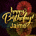 Happy Birthday, Jaime! Celebrate with joy, colorful fireworks, and unforgettable moments.