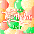 Happy Birthday Image for Jair. Colorful Birthday Balloons GIF Animation.