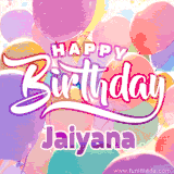 A vibrant name GIF featuring colorful balloons in shades of pink, orange, and yellow with the bold text 'Happy Birthday Jaiyana' in festive fonts, creating a lively birthday vibe.