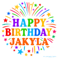 Happy Birthday Jakyla' GIF with rainbow-colored letters, colorful stars, and fireworks on white background.