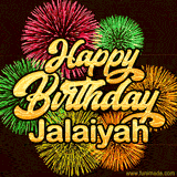 Golden text reading 'Happy Birthday Jalaiyah' surrounded by vibrant fireworks in red, green, and yellow, set against a dark background in this celebratory birthday GIF.